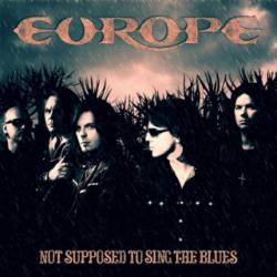 Europe : Not Supposed to Sing the Blues